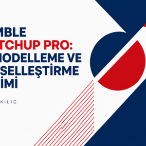 Trimble SketchUp Pro: 3B Modelleme ve Görselleştirme Eğitimi